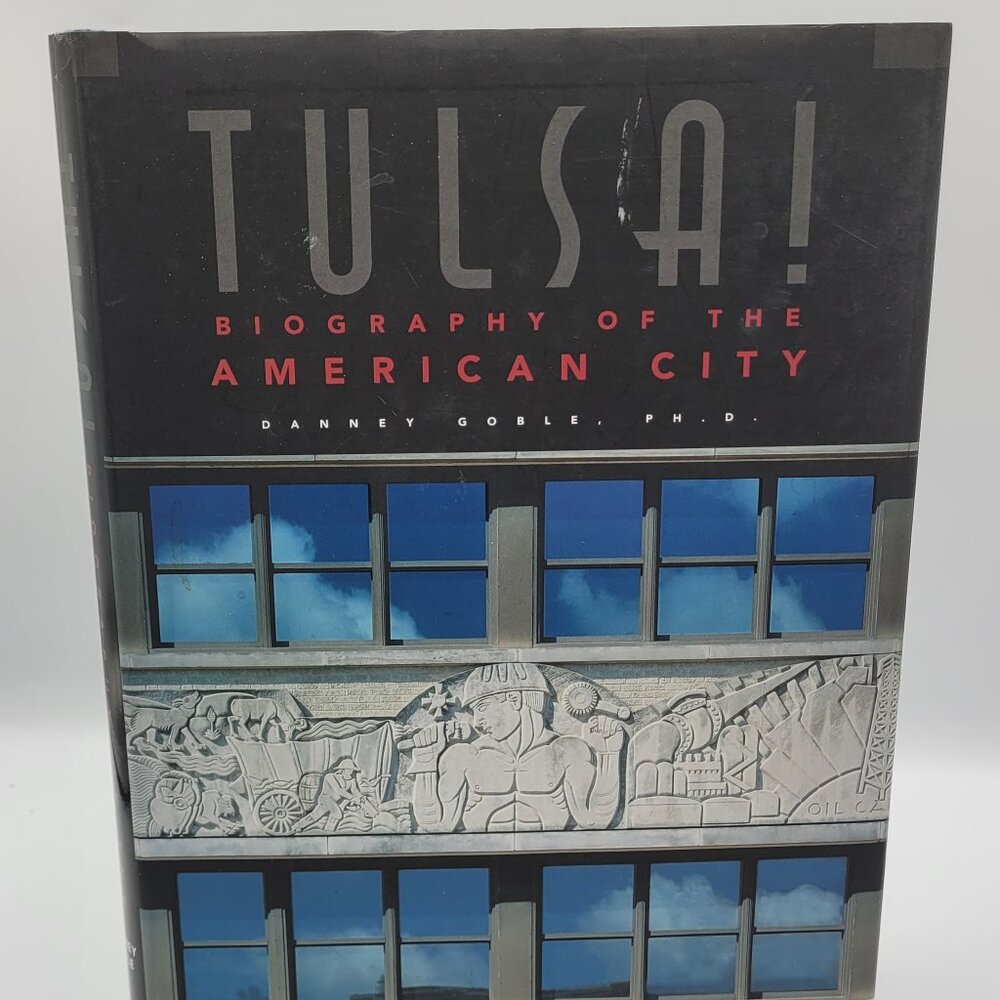 Tulsa! Biography of the American City | Danney Goble | 1997 Hardcover